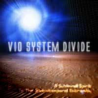Vio System Divide : A Subliminal Spirit to the Spatiotemporal Extremity